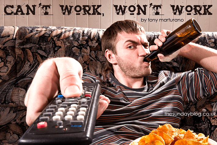 Can't work, won't work by Tony Marturano 