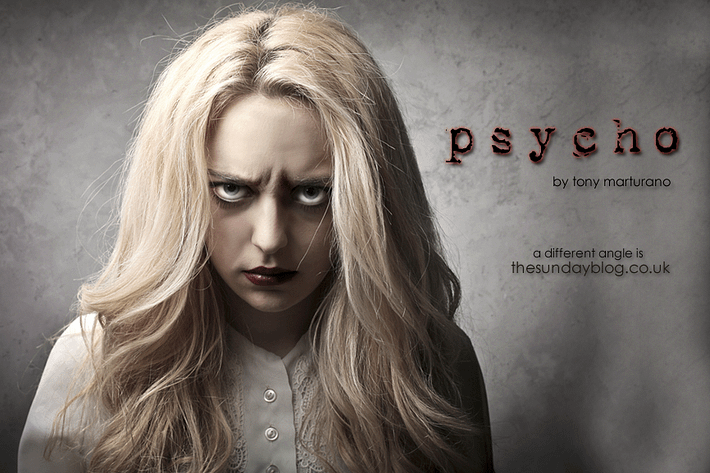 Psycho by Tony Marturano